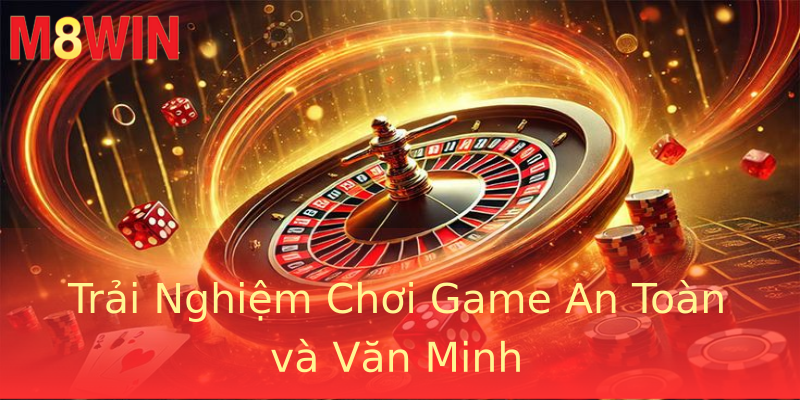 Trải Nghiệm Chơi Game An Toàn và Văn Minh Trải Nghiệm Chơi Game An Toàn và Văn Minh